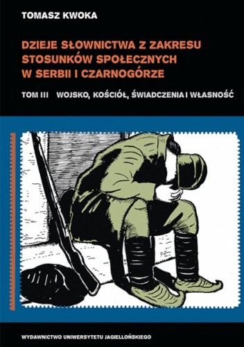 Dzieje słownictwa z zakresu stosunków społecznych w Serbii i Czarnogórze, t. III. Wojsko, kościół, świadczenia, własność