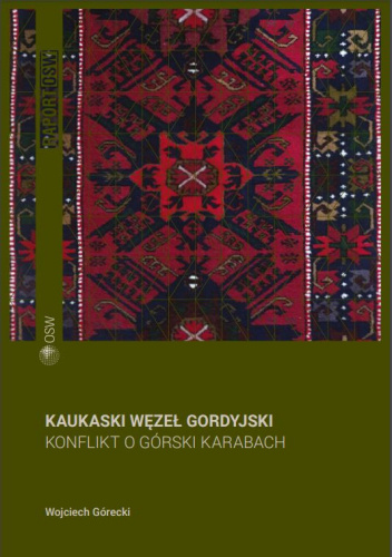 Kaukaski węzeł gordyjski. Konflikt o Górski Karabach