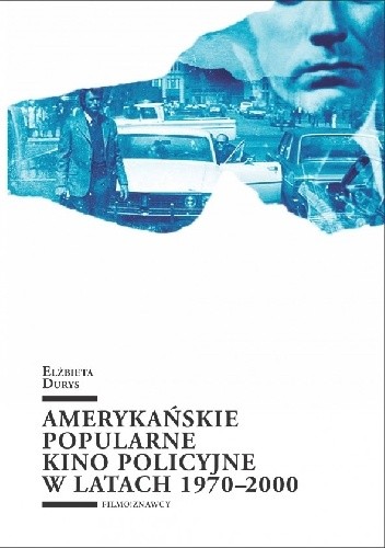 Amerykańskie popularne kino policyjne 1970-2000