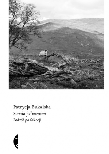 Ziemia jednorożca. Podróż po Szkocji