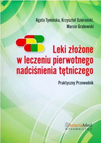 Leki złożone w leczeniu pierwotnego nadciśnienia tętniczego - Praktyczny przewodnik