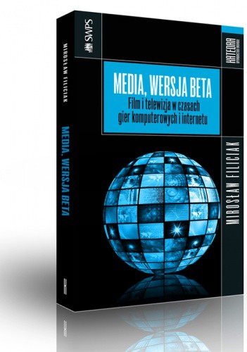 Media, wersja beta. Film i telewizja w czasach gier komputerowych i internetu