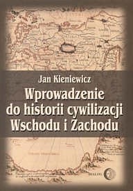 Wprowadzenie do historii cywilizacji Wschodu i Zachodu