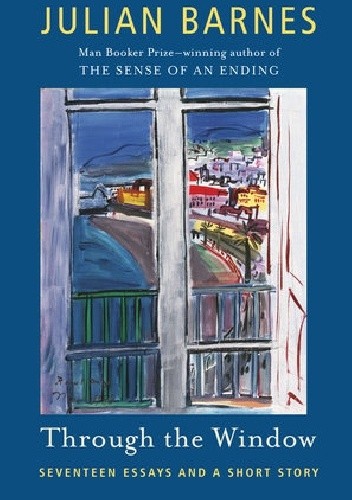 Through the Window: Seventeen Essays (and one short story)