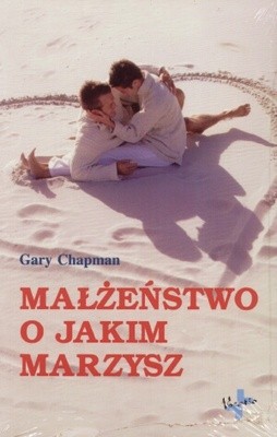 Małżeństwo o jakim marzysz