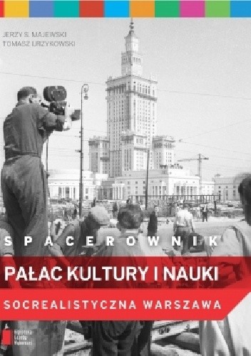 Spacerownik. Pałac Kultury i Nauki. Socrealistyczna Warszawa