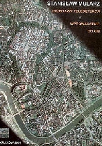 Podstawy teledetekcji. Wprowadzenie do GIS