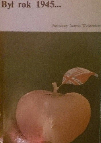 Był rok 1945...