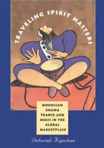Traveling Spirit. Masters Moroccan Gnawa Trance and Music in the Global Marketplace