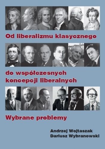 Od liberalizmu klasycznego do współczesnych koncepcji liberalnych. Wybrane problemy