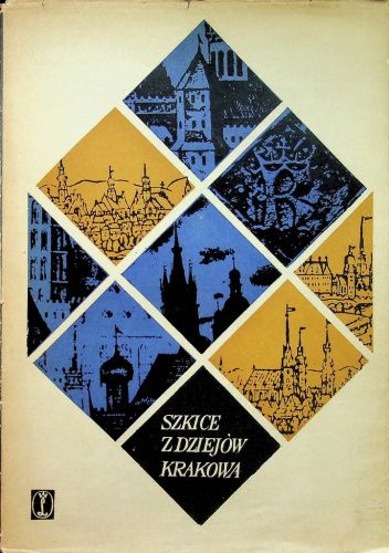 Szkice z dziejów Krakowa od czasów najdawniejszych do pierwszej wojny światowej