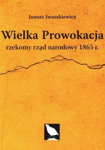 Wielka Prowokacja. Rzekomy rząd narodowy 1865 r.