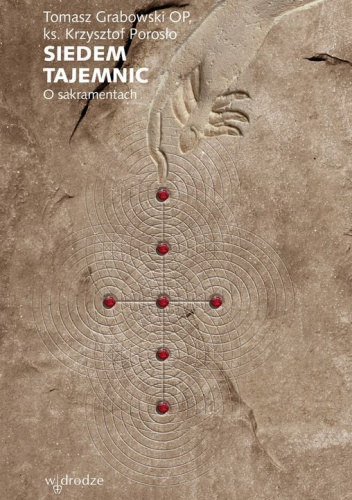 Siedem tajemnic. O sakramentach