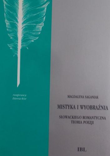 Mistyka i wyobraźnia. Słowackiego romantyczna teoria poezji