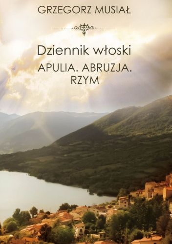 Dziennik włoski. Apulia. Abruzja. Rzym