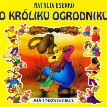 O Króliku ogrodniku. Miś i Przyjaciele.