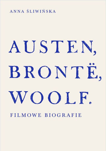 Austen, Brontë, Woolf. Filmowe biografie