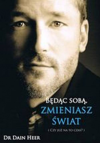 Będąc sobą, zmieniasz świat Czy już na to czas?