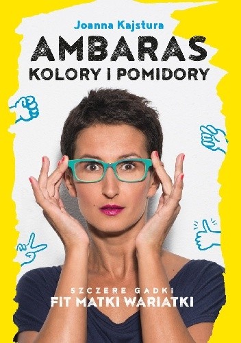 Ambaras Kolory i Pomidory Szczere gadki Fit Matki Wariatki