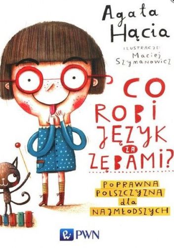 Co robi język za zębami? Poprawna polszczyzna dla najmłodszych