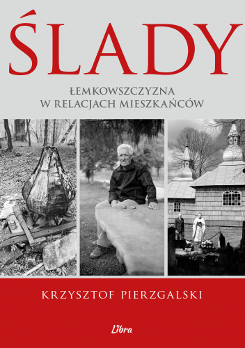 Ślady. Łemkowszczyzna w relacjach mieszkańców