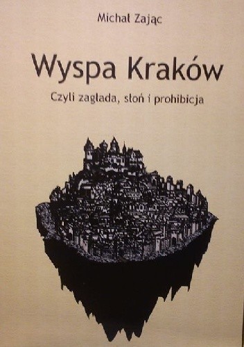 Wyspa Kraków, czyli zagłada, słoń i prohibicja