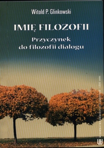 Imię filozofii. Przyczynek do filozofii dialogu