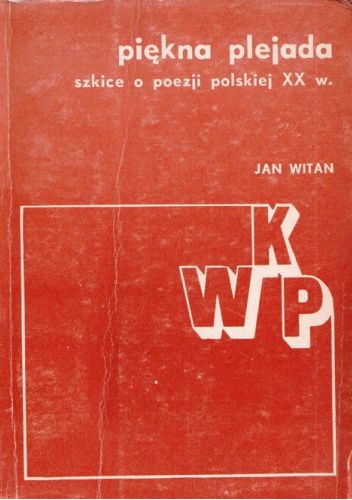 Piękna plejada: Szkice o poezji polskiej XX w.