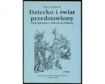 Dziecko i świat przedstawiony czyli Tajemnice dziecięcej lektury