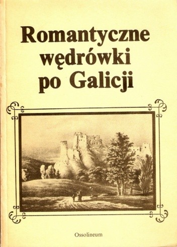 Romantyczne wędrówki po Galicji