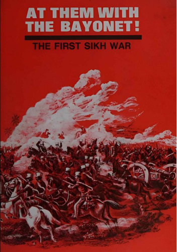 At Them with the Bayonet! The First Sikh War