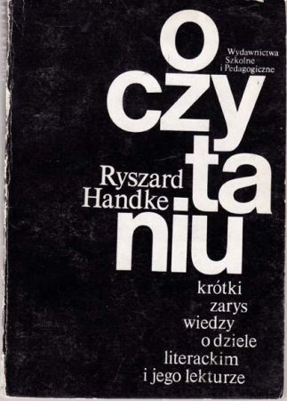 O czytaniu: Krótki zarys wiedzy o dziele literackim i jego lekturze