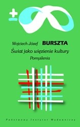 Świat jako więzienie kultury. Pomyślenia