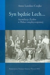 Syn będzie Lech... Asymilacja Żydów w Polsce międzywojennej
