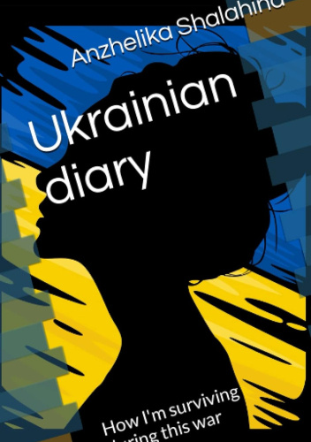 Ukrainian Diary. How I'm Surviving During this War?