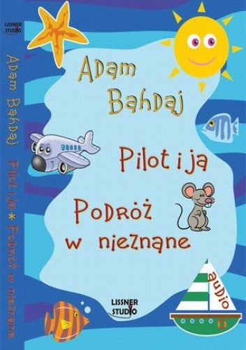 Pilot i ja. Podróż w nieznane