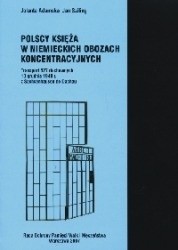 Polscy księża w niemieckich obozach koncentracyjnych Transport 527 duchownych 13 grudnia 1940 r. z Sachsenhausen do Dachau
