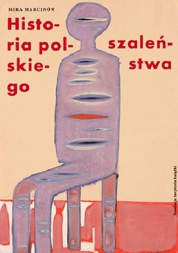 Historia polskiego szaleństwa. Tom I: Słońce wśród czarnego nieba. Studium melancholii