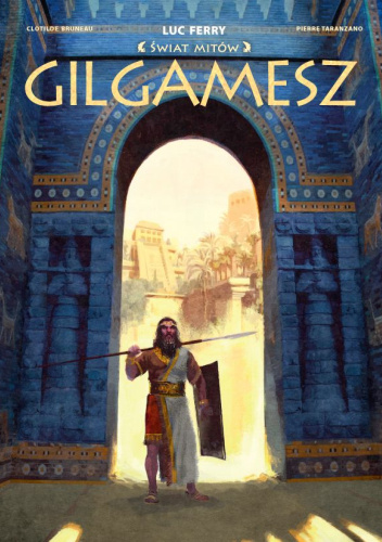 Gilgamesz. Świat Mitów