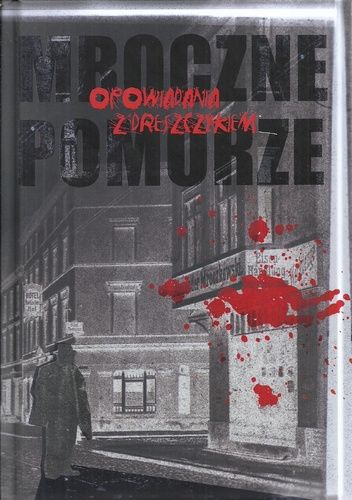 Mroczne Pomorze. Opowiadania z dreszczykiem