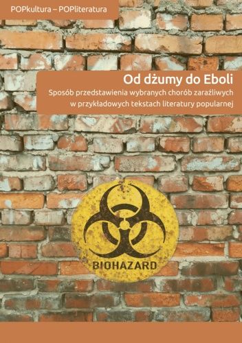 Od dżumy do Eboli. Sposób przedstawienia wybranych chorób zaraźliwych w przykładowych tekstach literatury popularnej