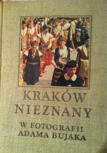 Kraków nieznany w fotografii Adama Bujaka