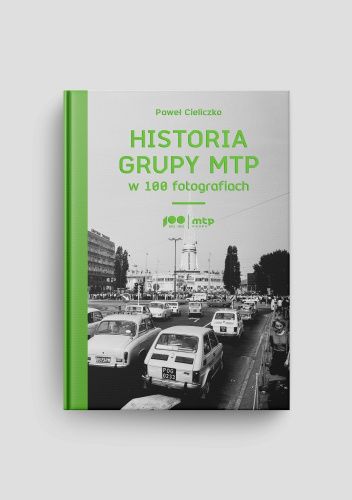 Historia Grupy MTP w 100 fotografiach