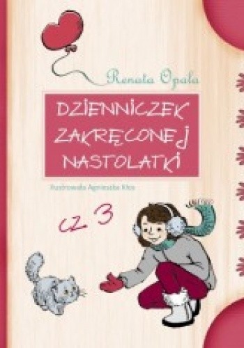 Dzienniczek zakręconej nastolatki cz. 3