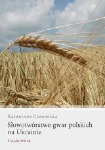 Słowotwórstwo gwar polskich na Ukrainie Czasownik