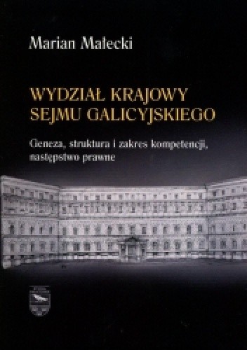 Wydział Krajowy Sejmu Galicyjskiego. Geneza, struktura i zakres kompetencji, następstwo prawne