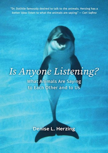 Is Anyone Listening? What Animals Are Saying to Each Other and to Us