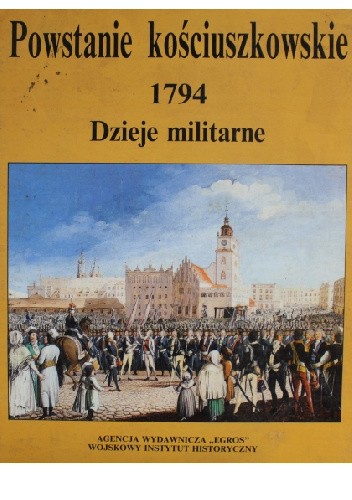Powstanie kościuszkowskie 1794. Dzieje militarne tom I