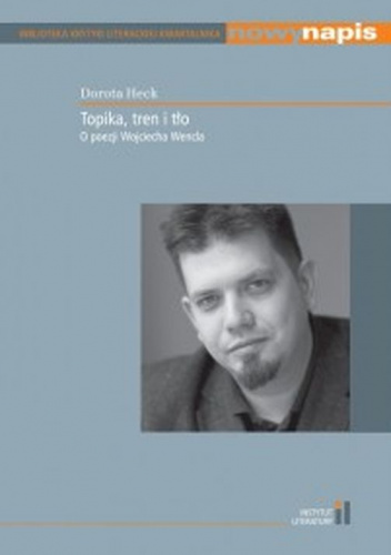 Topika tren i tło O poezji Wojciecha Wencla