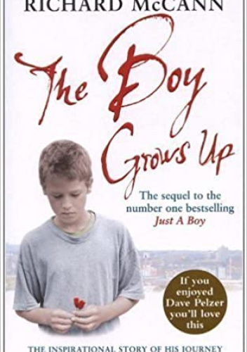 The Boy Grows Up: The inspirational story of his journey from broken boy to family man